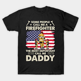 Some People Call me a Firefighter the most important call me Daddy T-Shirt